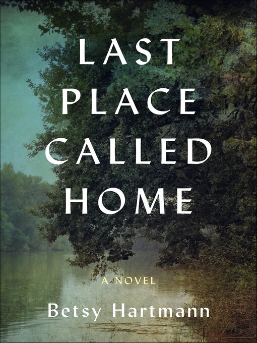 Title details for Last Place Called Home by Betsy Hartmann - Available